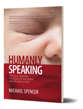 Humanly Speaking: The Evil of Abortion, the Silence of the Church, and the Grace of God