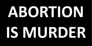 4X8 Banner -- Abortion is Murder
