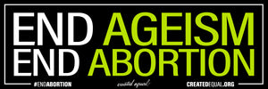 End Ageism, End Abortion Sticker